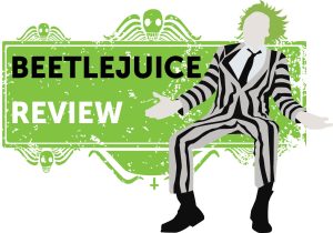 Review: Beetlejuice Beetlejuice